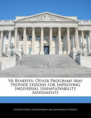 Va Benefits: Otros Programas Pueden Proporcionar Lecciones para Mejorar las Evaluaciones Individuales de Desempleo - Va Benefits: Other Programs May Provide Lessons for Improving Individual Unemployability Assessments