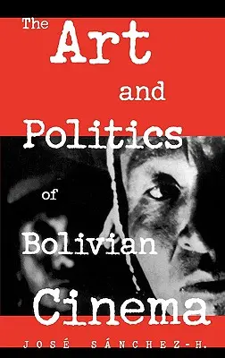 Arte y política del cine boliviano - The Art and Politics of Bolivian Cinema