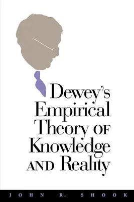 La teoría empírica del conocimiento y la realidad de Dewey - Dewey's Empirical Theory of Knowledge and Reality