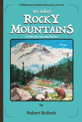Las Montañas Rocosas del Sr. Robert: Historia de un viaje a casa - Mr. Robert's Rocky Mountains: A Tale of a Journey Home