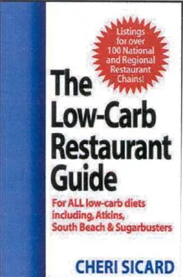 Guía de restaurantes bajos en carbohidratos: Coma bien en los restaurantes favoritos de Estados Unidos y mantenga su dieta - The Low-Carb Restaurant Guide: Eat Well at America's Favorite Restaurants and Stay on Your Diet