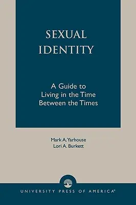 Identidad sexual: Guía para vivir en el entretiempo - Sexual Identity: A Guide to Living in the Time Between the Times