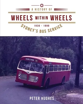 Ruedas dentro de ruedas: Historia del servicio de autobuses de Sydney 1930-1990 - Wheels within Wheels: A history of Sydney's bus service 1930-1990