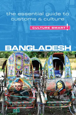 Bangladesh - ¡Cultura inteligente! La guía esencial de costumbres y cultura - Bangladesh - Culture Smart!: The Essential Guide to Customs & Culture