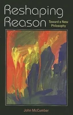 Reformar la razón: Hacia una nueva filosofía - Reshaping Reason: Toward a New Philosophy