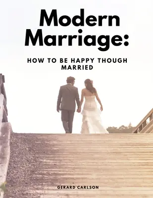 Modern Marriage: Cómo ser feliz estando casado - Modern Marriage: How To Be Happy Though Married