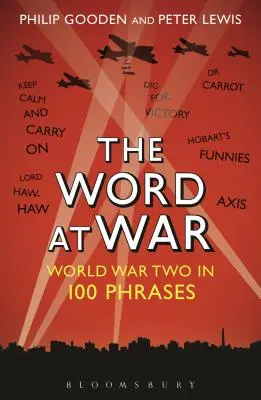 La Palabra en Guerra: La Segunda Guerra Mundial en 100 Frases - The Word at War: World War Two in 100 Phrases