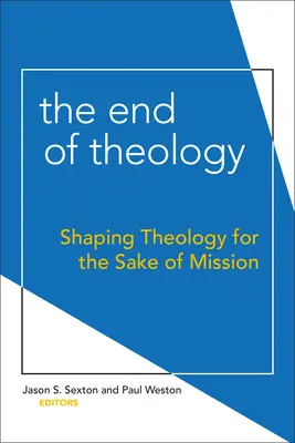El fin de la teología: Modelar la teología en aras de la misión - The End of Theology: Shaping Theology for the Sake of Mission