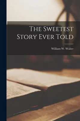 La historia más dulce jamás contada - The Sweetest Story Ever Told