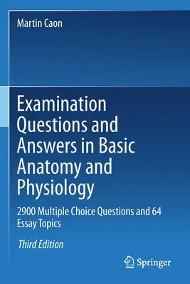 Preguntas y respuestas de examen de anatomía y fisiología básicas: 2900 preguntas tipo test y 64 temas de ensayo - Examination Questions and Answers in Basic Anatomy and Physiology: 2900 Multiple Choice Questions and 64 Essay Topics