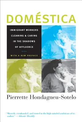 Domestica: Trabajadores inmigrantes que limpian y cuidan a la sombra de la opulencia, con un nuevo prefacio - Domestica: Immigrant Workers Cleaning and Caring in the Shadows of Affluence, with a New Preface