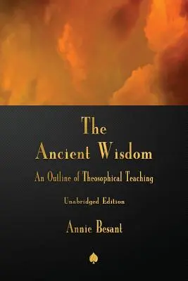 La Sabiduría Antigua: Un esbozo de la enseñanza teosófica - The Ancient Wisdom: An Outline of Theosophical Teaching