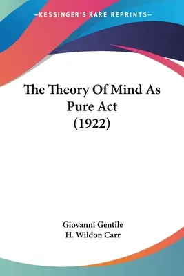 La teoría de la mente como acto puro (1922) - The Theory Of Mind As Pure Act (1922)