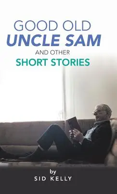 El bueno del tío Sam y otros cuentos - Good Old Uncle Sam and Other Short Stories