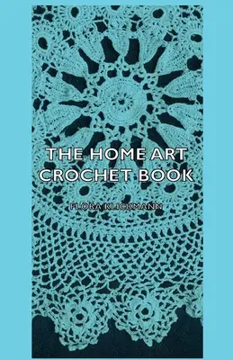 El libro de ganchillo Home Art - The Home Art Crochet Book