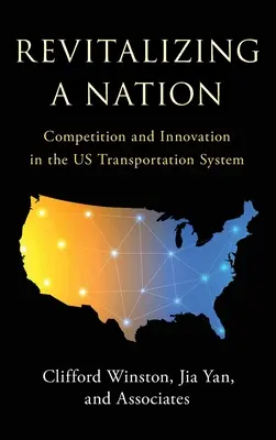 Revitalizar una nación: Competencia e innovación en el sistema de transporte estadounidense - Revitalizing a Nation: Competition and Innovation in the US Transportation System