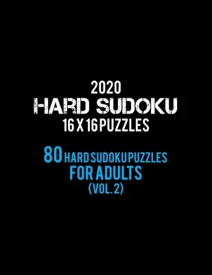 2020 Hard Sudoku 16 X 16 Puzzles 80 Hard Sudoku Puzzles Para Adultos (Vol. 2): Nivel Difícil para Adultos - Todos los Sudokus de 16*16 Duros 80+ - Libros de Sudokus - - 2020 Hard Sudoku 16 X 16 Puzzles 80 Hard Sudoku Puzzles For Adults (Vol. 2): Hard Level for Adults - All 16*16 Hard 80+ Sudoku - Sudoku Puzzle Books -