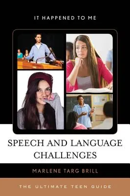 Retos del habla y del lenguaje: La guía definitiva para adolescentes - Speech and Language Challenges: The Ultimate Teen Guide