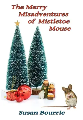 Las alegres desventuras del ratón Muérdago - The Merry Misadventures of Mistletoe Mouse