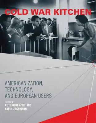 Cocina de la Guerra Fría: Americanización, tecnología y usuarios europeos - Cold War Kitchen: Americanization, Technology, and European Users