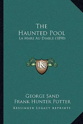 La piscina embrujada: La Mare Au Diable (1890) - The Haunted Pool: La Mare Au Diable (1890)