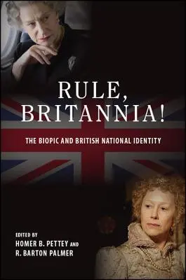 Dominemos Bretaña: El biopic y la identidad nacional británica - Rule, Britannia!: The Biopic and British National Identity