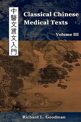 Textos clásicos de medicina china: Aprendiendo a Leer los Clásicos de la Medicina China (Vol. III) - Classical Chinese Medical Texts: Learning to Read the Classics of Chinese Medicine (Vol. III)