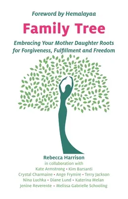 El árbol genealógico: Abrazar las raíces materno-filiales para el perdón, la plenitud y la libertad - Family Tree: Embracing Your Mother Daughter Roots for Forgiveness, Fulfillment and Freedom