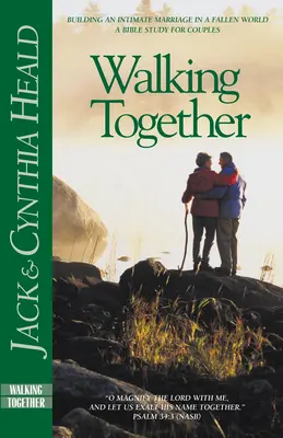 Caminando juntos: Construir un matrimonio íntimo en un mundo caído - Walking Together: Building an Intimate Marriage in a Fallen World