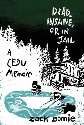 Muerto, loco o en la cárcel: Memorias de la CEDU - Dead, Insane, or in Jail: A CEDU Memoir