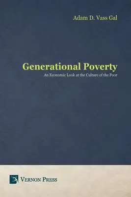 Pobreza generacional: Una mirada económica a la cultura de los pobres - Generational Poverty: An Economic Look at the Culture of the Poor