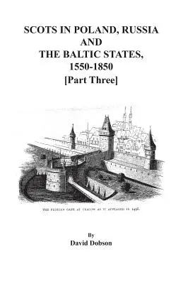 Escoceses en Polonia, Rusia y los Estados Bálticos, 1550-1850. Tercera parte - Scots in Poland, Russia, and the Baltic States, 1550-1850. Part Three