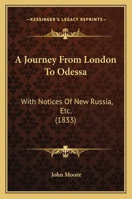 Un viaje de Londres a Odessa: con noticias de la Nueva Rusia, etc. (1833) - A Journey From London To Odessa: With Notices Of New Russia, Etc. (1833)