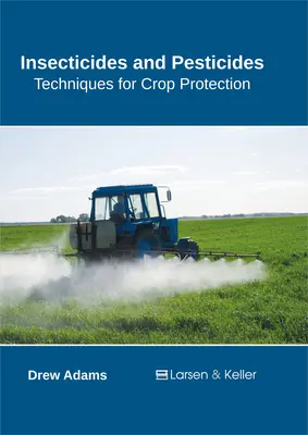 Insecticidas y plaguicidas: Técnicas de protección de cultivos - Insecticides and Pesticides: Techniques for Crop Protection