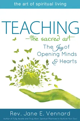 Enseñar - El Arte Sagrado: La alegría de abrir mentes y corazones - Teaching--The Sacred Art: The Joy of Opening Minds and Hearts