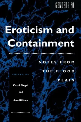 Erotismo y contención: Notas desde la llanura inundable - Eroticism and Containment: Notes from the Flood Plain