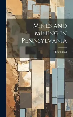 Minas y minería en Pensilvania - Mines and Mining in Pennsylvania