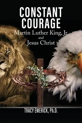 Coraje constante: Martin Luther King, Jr. y Jesucristo - Constant Courage: Martin Luther King, Jr. and Jesus Christ