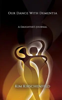 Nuestro baile con la demencia: Diario de una hija - Our Dance With Dementia: A Daughter's Journal