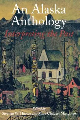 Antología de Alaska: Interpretar el pasado - An Alaska Anthology: Interpreting the Past