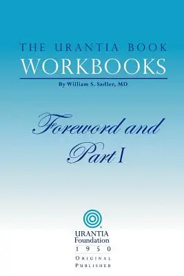 Los cuadernos de trabajo del Libro de Urantia: Volumen I - Prólogo y Parte I - The Urantia Book Workbooks: Volume I - Foreword and Part I