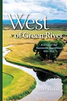 Al oeste de Green River: novela de la expedición Bonneville 1832-1835 - West of Green River: a novel of the Bonneville Expedition 1832-1835