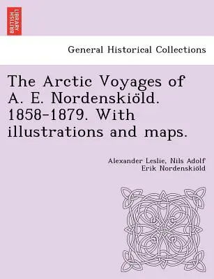 Los viajes árticos de A. E. Nordenskiöld. 1858-1879. Con ilustraciones y mapas. - The Arctic Voyages of A. E. Nordenskiöld. 1858-1879. With illustrations and maps.