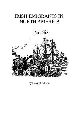 Emigrantes irlandeses en Norteamérica [1670-1830], Sexta parte - Irish Emigrants in North America [1670-1830], Part Six