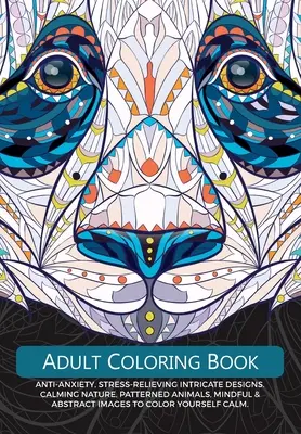 Libro de colorear para adultos: Diseños intrincados contra la ansiedad y el estrés. Naturaleza relajante, animales con dibujos, imágenes mentales y abstractas para colorear. - Adult Colouring Book: Anti-Anxiety, Stress-Relieving Intricate Design. Calming Nature, Patterned Animals, Mindful & Abstract Images To Colou