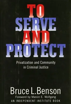 Servir y proteger: Privatización y comunidad en la justicia penal - To Serve and Protect: Privatization and Community in Criminal Justice