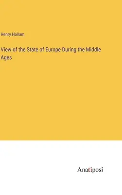 Visión del estado de Europa durante la Edad Media - View of the State of Europe During the Middle Ages