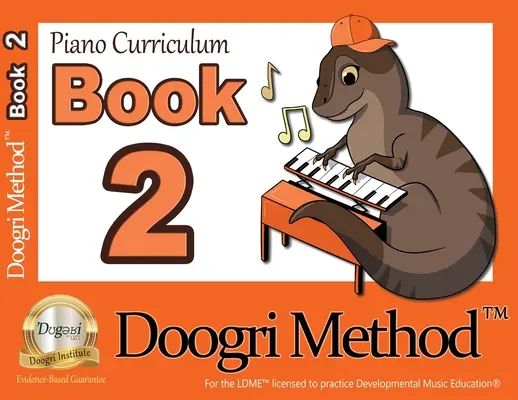 El Plan de Estudios de Piano del Método Doogri(TM): Orange Book 2 - The Doogri Method(TM) Piano Curriculum: Orange Book 2