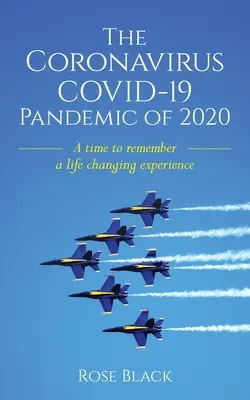 La pandemia del coronavirus COVID-19 en 2020: Un momento para recordar una experiencia que cambió la vida - The Coronavirus COVID-19 Pandemic of 2020: A Time to Remember a Life Changing Experience