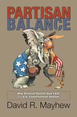 Equilibrio partidista: Por qué los partidos políticos no matan el sistema constitucional estadounidense - Partisan Balance: Why Political Parties Don't Kill the U.S. Constitutional System